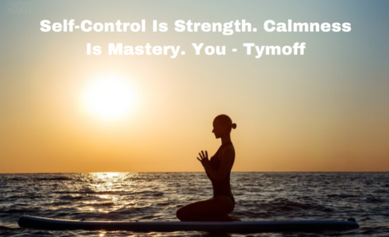 All About Self-Control Is Strength. Calmness Is Mastery. You – Tymoff