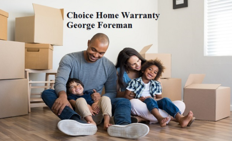 Choice Home Warranty: George Foreman’s Vision For Home Protection