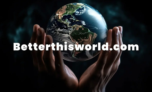 Betterthisworld com